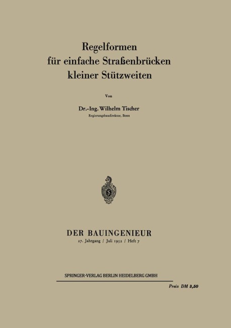 Regelformen für einfache Straßenbrücken kleiner Stützweiten - W. Tischer