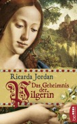 Cover-Bild zum Titel 'Das Geheimnis der Pilgerin' von 'Ricarda Jordan'