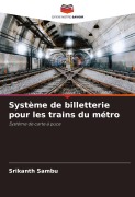 Cover-Bild zum Titel 'Système de billetterie pour les trains du métro' von 'Srikanth Sambu'