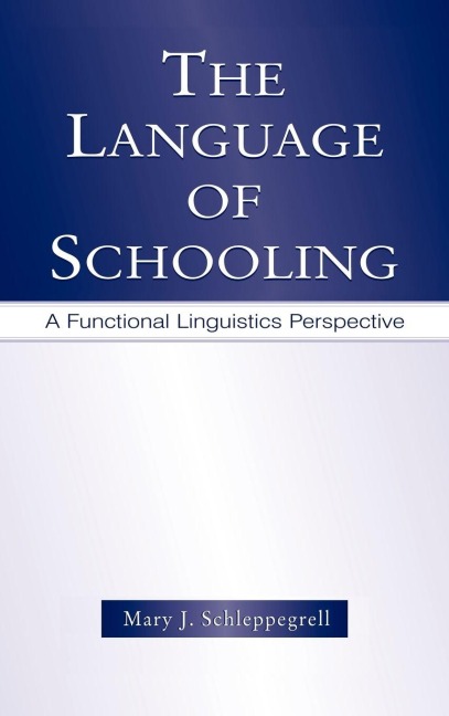 The Language of Schooling - Mary J. Schleppegrell
