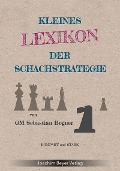 Cover-Bild zum Titel 'Kleines Lexikon der Schachstrategie' von 'Sebastian Bogner'