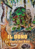 Il dono. La storia dei Sasi - Anna Ferraro