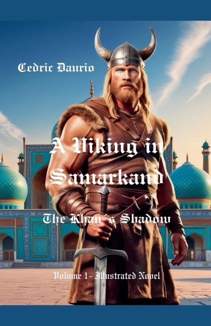 A Viking in Samarkand- The Khan¿s Shadow- Volume 1 Illustrated Novel - Cedric Daurio11, Cedric Daurio