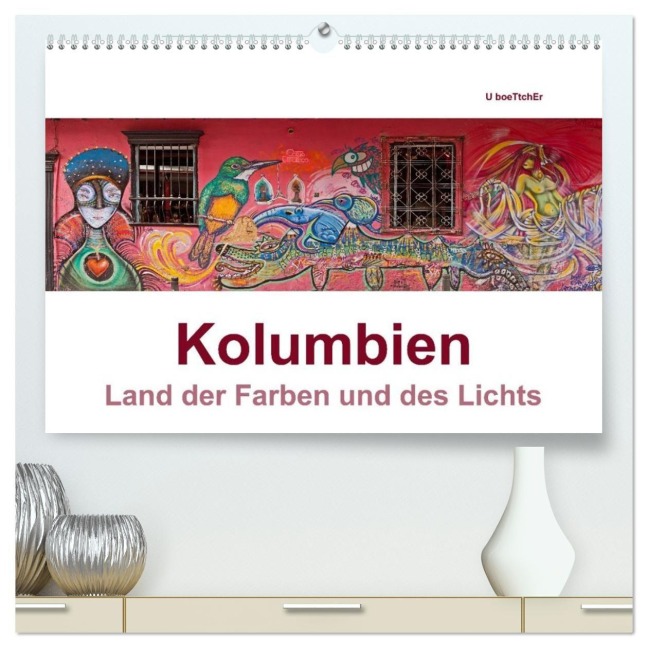 Kolumbien - Land der Farben und des Lichts (hochwertiger Premium Wandkalender 2027 DIN A2 quer), Kunstdruck in Hochglanz - Www. Kolumbien-Impressionen. de boeTtchEr