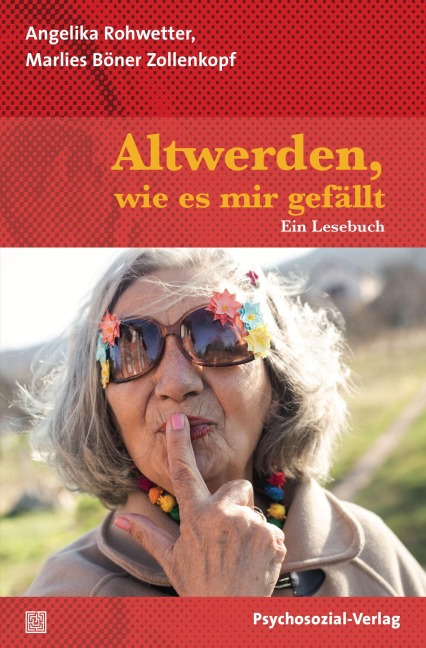 Altwerden, wie es mir gefällt - Angelika Rohwetter, Marlies Böner Zollenkopf