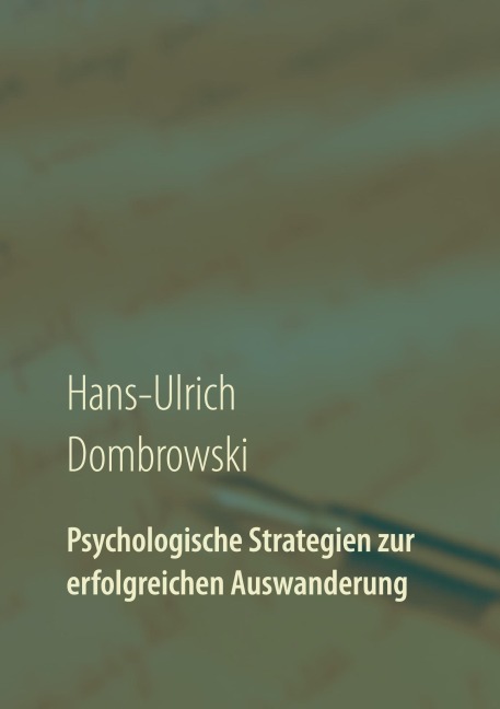 Psychologische Strategien zur erfolgreichen Auswanderung - Hans-Ulrich Dombrowski