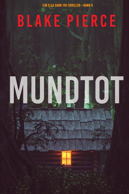 Mundtot (Ein Ella-Dark-Thriller - Band 4) - Blake Pierce