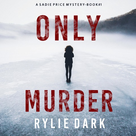 Only Murder (A Sadie Price FBI Suspense Thriller¿Book 1) - Rylie Dark