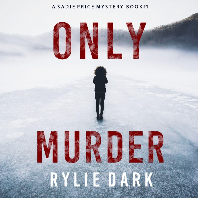 Only Murder (A Sadie Price FBI Suspense Thriller¿Book 1) - Rylie Dark