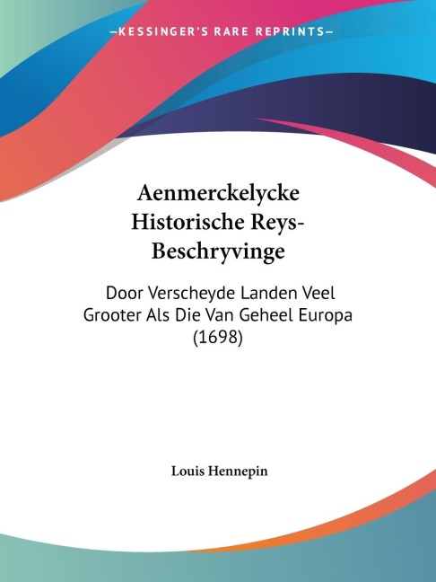 Aenmerckelycke Historische Reys-Beschryvinge - Louis Hennepin