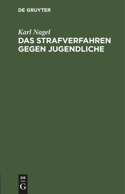 Das Strafverfahren gegen Jugendliche - Karl Nagel