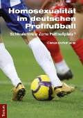 Cover-Bild zum Titel 'Homosexualität im deutschen Profifußball' von 'Christoph Rohlwing'