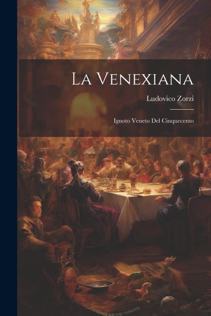 La Venexiana: Ignoto veneto del Cinquecento - Ludovico Zorzi