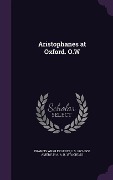 Aristophanes at Oxford. O.W - Francis Wrigley Hirst, L. S. 1873-1955 Amery, H. A. a. B. 1874 Cruso
