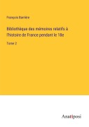 Cover-Bild zum Titel 'Bibliothèque des mémoires relatifs à l'histoire de France pendant le 18e' von 'François Barrière'