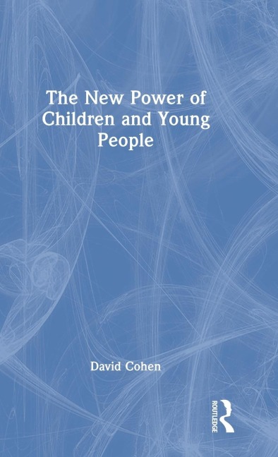 The New Power of Children and Young People - David Cohen