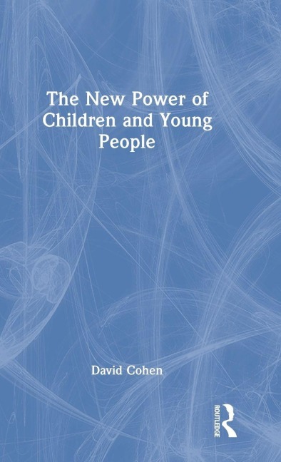 The New Power of Children and Young People - David Cohen