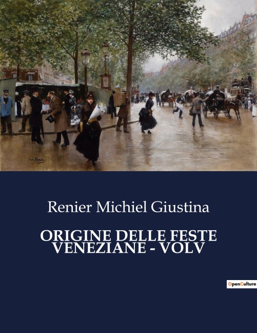 ORIGINE DELLE FESTE VENEZIANE - VOLV - Renier Michiel Giustina