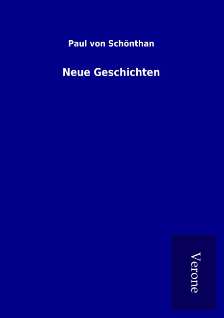 Neue Geschichten - Paul von Schönthan