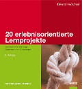 20 erlebnisorientierte Lernprojekte - Bernd Heckmair