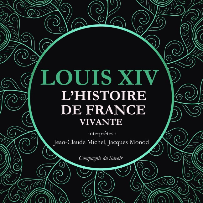 L'Histoire de France Vivante - Louis XIV - Frédéric Nort