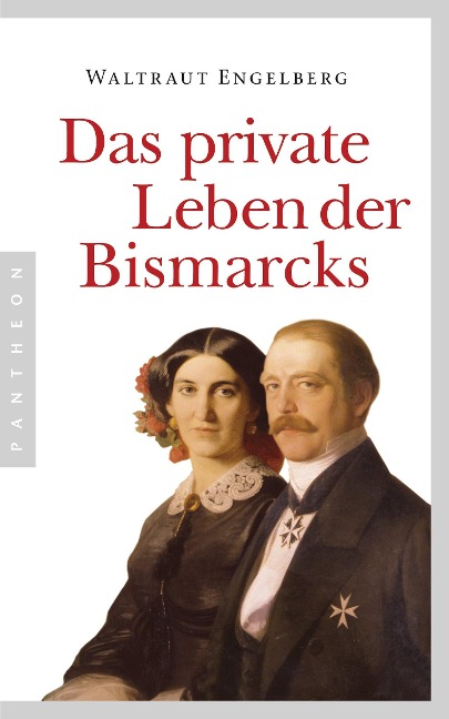 Das private Leben der Bismarcks - Waltraut Engelberg