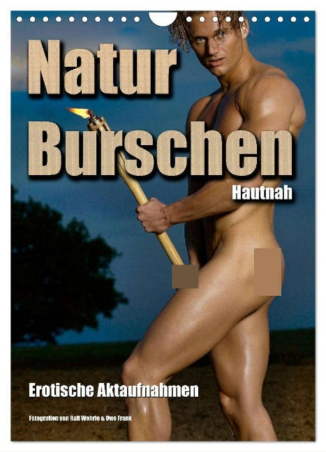 Naturburschen Hautnah (Wandkalender 2024 DIN A4 hoch), CALVENDO Monatskalender - Ralf Wehrle & Uwe Frank