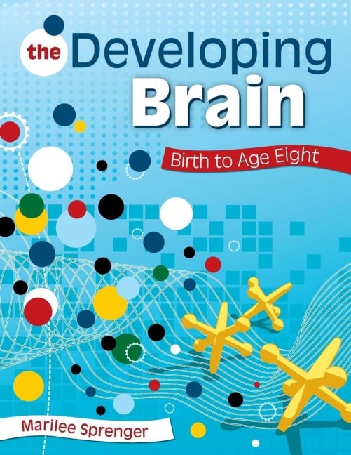 The Developing Brain - Marilee Sprenger