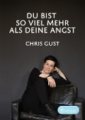 Cover-Bild zum Titel 'Du bist so viel mehr als Deine Angst' von 'Chris Gust'