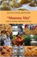 Mamma Mia-Italyan Mutfagi Hakkinda Cok Sey - Elvan Uysal Bottoni