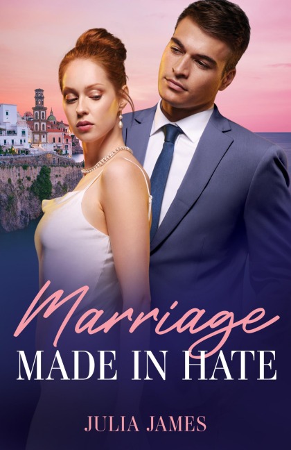 Marriage Made In Hate - Julia James