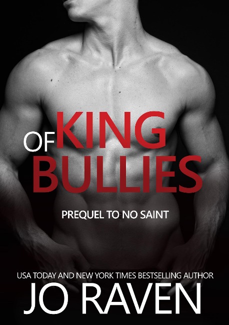 King of Bullies (Prequel to No Saint) - Jo Raven
