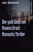 Der gute Geist von Ravens Crest: Romantic Thriller - Ann Murdoch