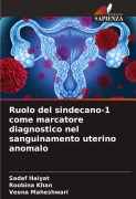 Cover-Bild zum Titel 'Ruolo del sindecano-1 come marcatore diagnostico nel sanguinamento uterino anomalo' von 'Sadaf Haiyat, Roobina Khan, Veena Maheshwari'