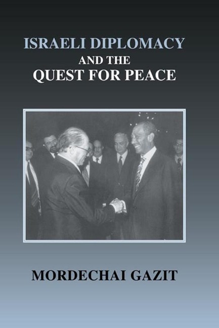 Israeli Diplomacy and the Quest for Peace - Mordechai Gazit