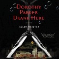 Cover-Bild zum Titel 'Dorothy Parker Drank Here Lib/E' von 'Ellen Meister'
