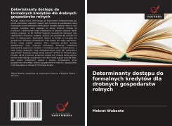 Cover-Bild zum Titel 'Determinanty dost¿pu do formalnych kredytów dla drobnych gospodarstw rolnych' von 'Mebrat Wubante'