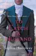 To Catch a Husband - Sophia Holloway