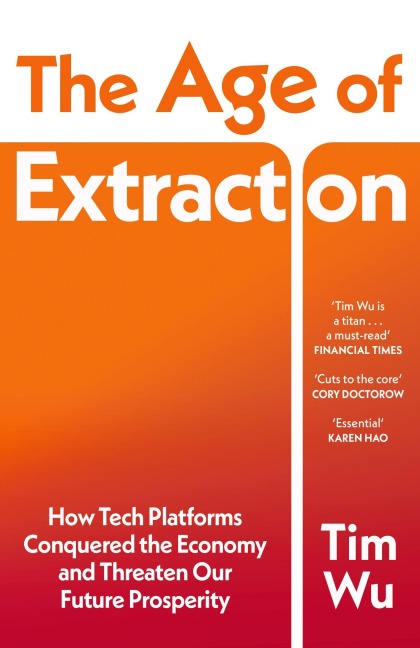 The Age of Extraction - Tim Wu