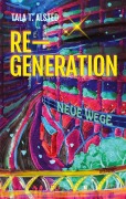 Cover-Bild zum Titel 'RE-GENERATION - Neue Wege' von 'Tala T. Alsted'