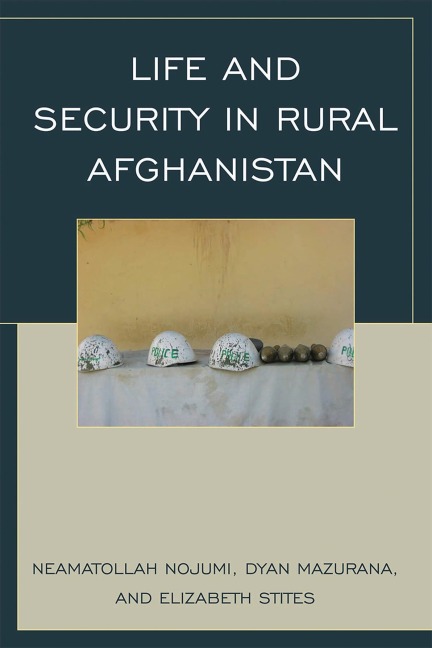 Life and Security in Rural Afghanistan - Neamatollah Nojumi, Dyan Mazurana, Elizabeth Stites