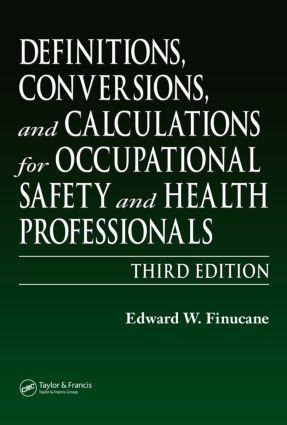 Definitions, Conversions, and Calculations for Occupational Safety and Health Professionals - Edward W Finucane