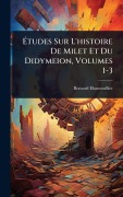 Cover-Bild zum Titel 'Ãtudes Sur L'histoire De Milet Et Du Didymeion, Volumes 1-3' von 'Bernard Haussoullier'