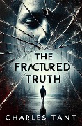 The Fractured Truth - Charles Tant