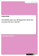 Cover-Bild zum Titel 'Das Elektroauto aus ökologischer Sicht. Ein Gewinn für die Umwelt?' von 'Lukas Reim'