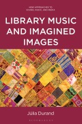 Cover-Bild zum Titel 'Music Libraries and Imagined Images' von 'Júlia Durand'