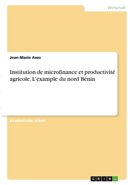 Institution de microfinance et productivité agricole. L'example du nord Bénin - Jean-Marie Awo