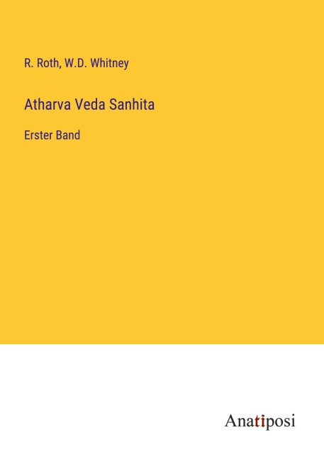 Atharva Veda Sanhita - R. Roth, W. D. Whitney