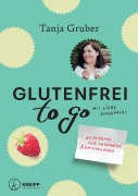 Cover-Bild zum Titel 'Glutenfrei to go' von 'Tanja Gruber'
