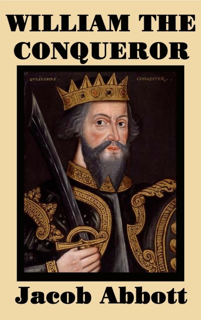 William the Conqueror - Jacob Abbott